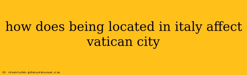 how does being located in italy affect vatican city