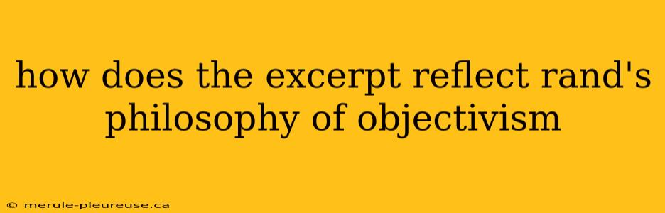 how does the excerpt reflect rand's philosophy of objectivism