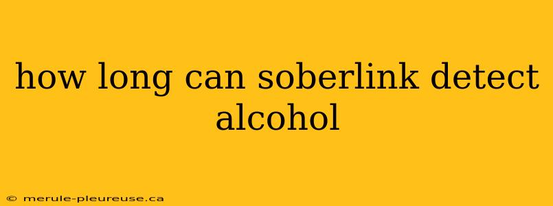 how long can soberlink detect alcohol