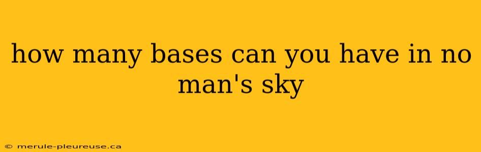 how many bases can you have in no man's sky