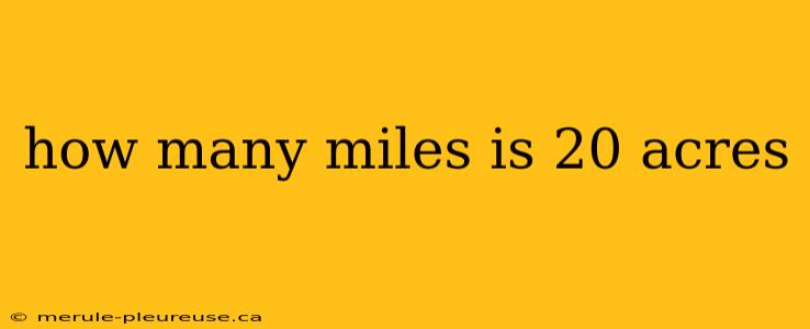 how many miles is 20 acres