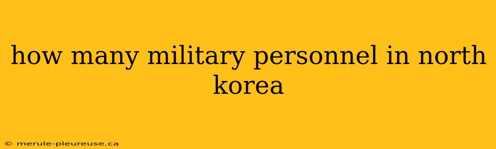 how many military personnel in north korea