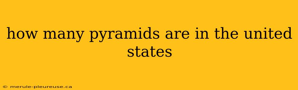 how many pyramids are in the united states