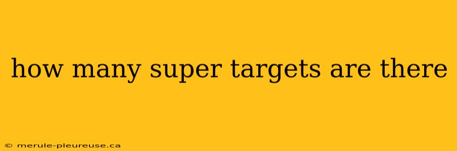 how many super targets are there