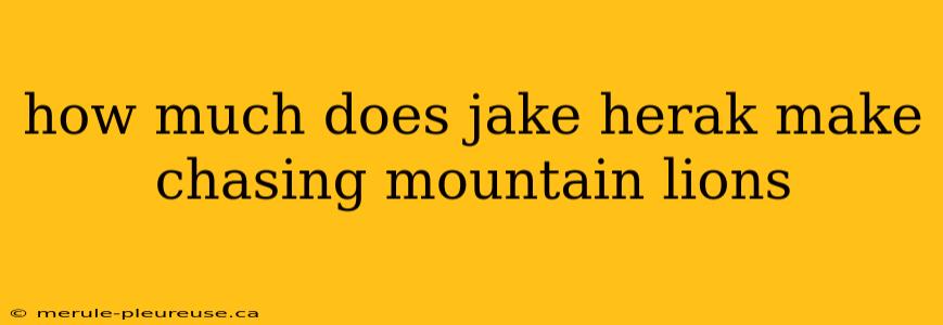 how much does jake herak make chasing mountain lions