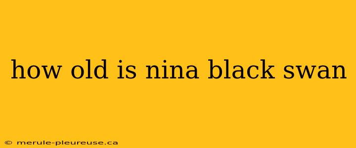 how old is nina black swan