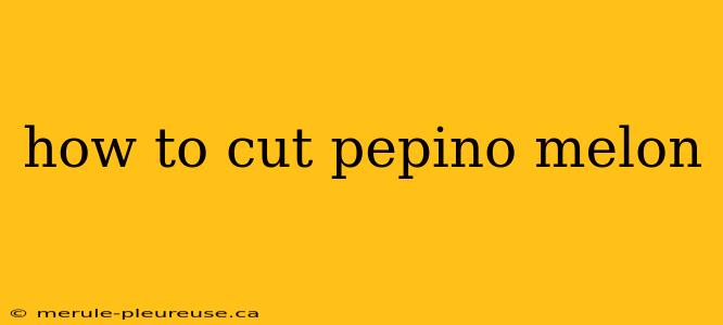 how to cut pepino melon