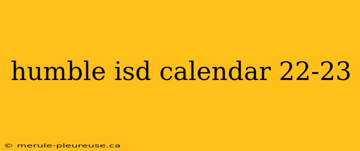 humble isd calendar 22-23