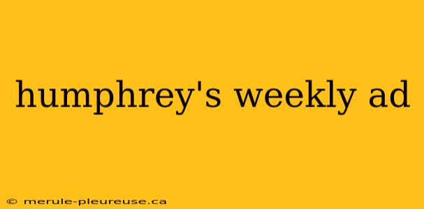 humphrey's weekly ad