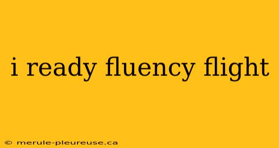 i ready fluency flight