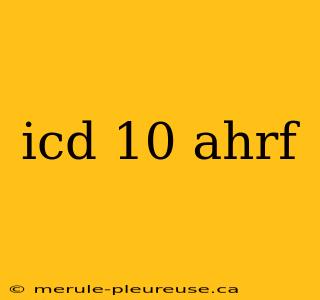 icd 10 ahrf