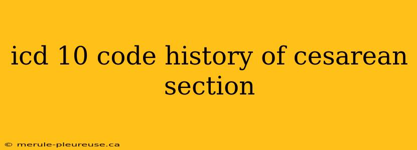 icd 10 code history of cesarean section