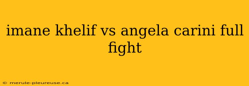 imane khelif vs angela carini full fight