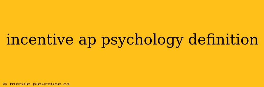 incentive ap psychology definition