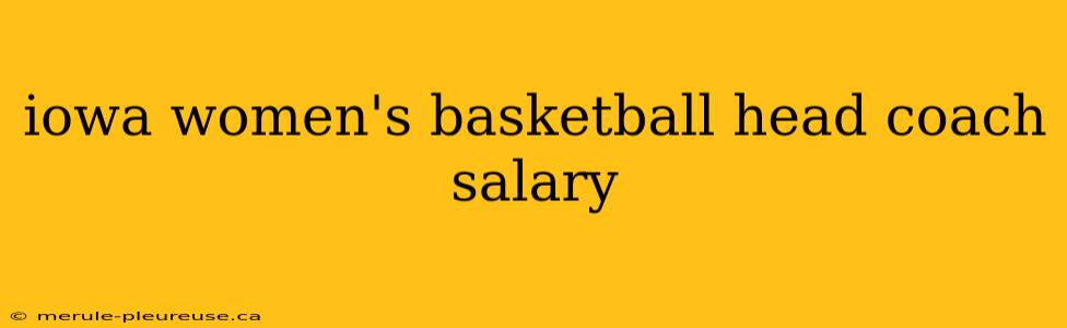 iowa women's basketball head coach salary