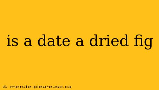 is a date a dried fig