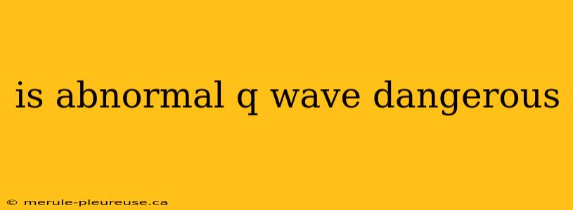 is abnormal q wave dangerous