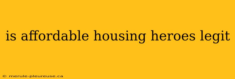 is affordable housing heroes legit