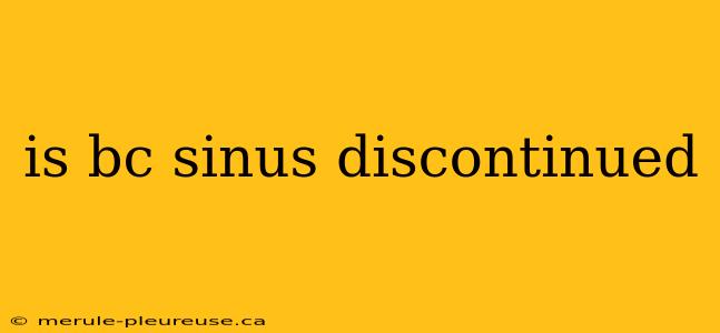 is bc sinus discontinued