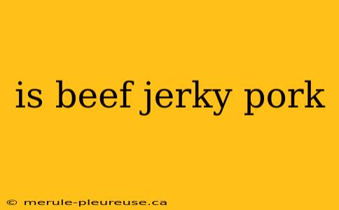 is beef jerky pork