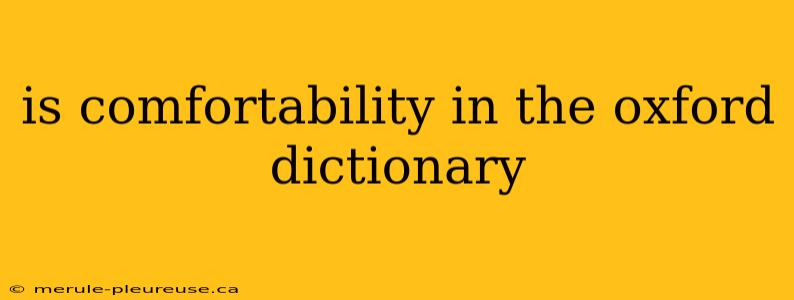 is comfortability in the oxford dictionary