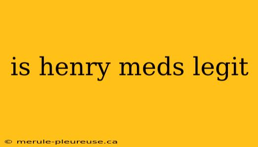 is henry meds legit