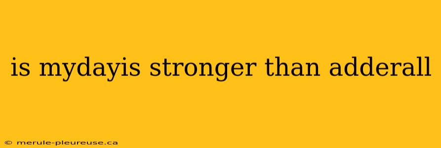 is mydayis stronger than adderall