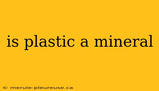 is plastic a mineral