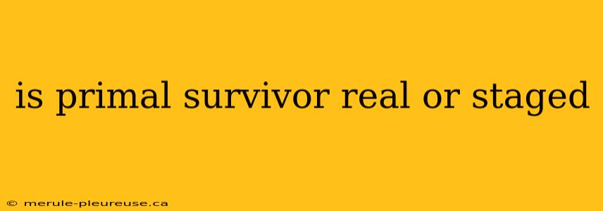 is primal survivor real or staged