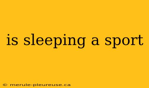 is sleeping a sport