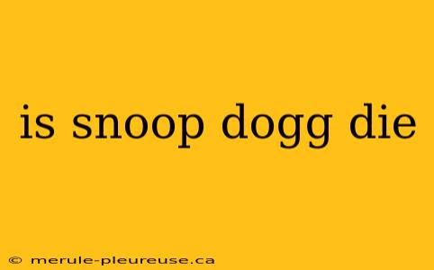 is snoop dogg die