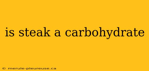 is steak a carbohydrate