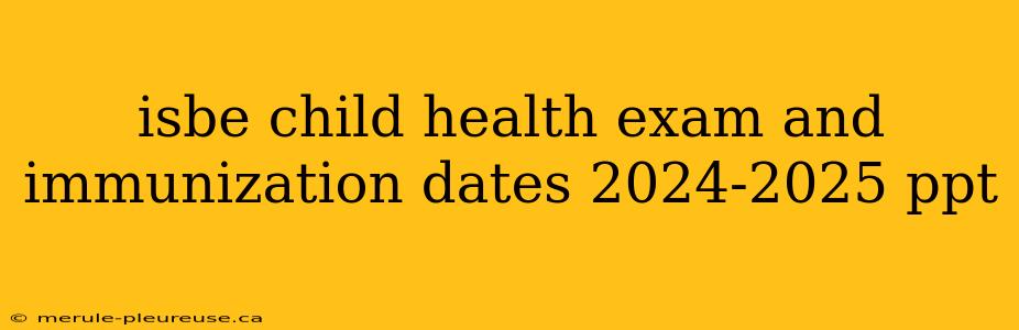 isbe child health exam and immunization dates 2024-2025 ppt