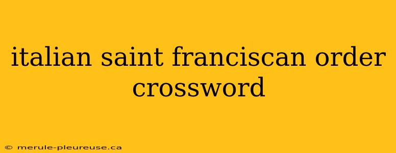 italian saint franciscan order crossword