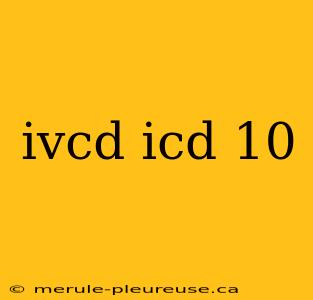 ivcd icd 10