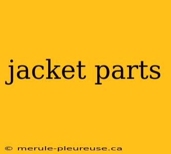 jacket parts