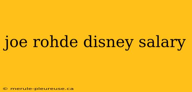 joe rohde disney salary