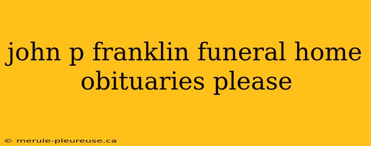 john p franklin funeral home obituaries please