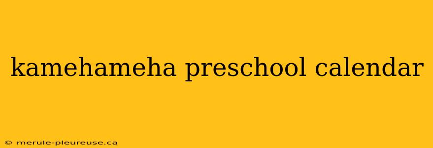 kamehameha preschool calendar