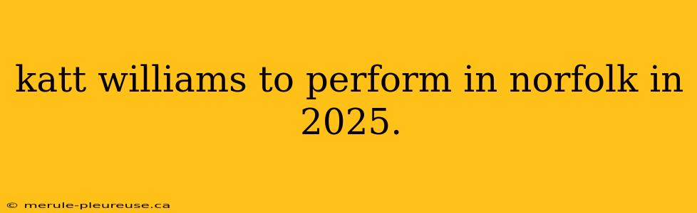 katt williams to perform in norfolk in 2025.