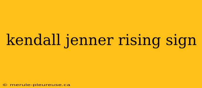 kendall jenner rising sign