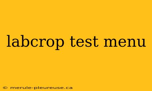 labcrop test menu