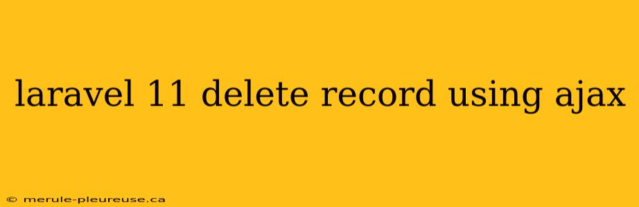 laravel 11 delete record using ajax