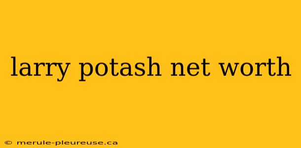 larry potash net worth