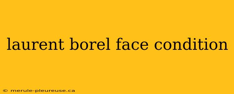 laurent borel face condition