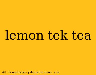 lemon tek tea