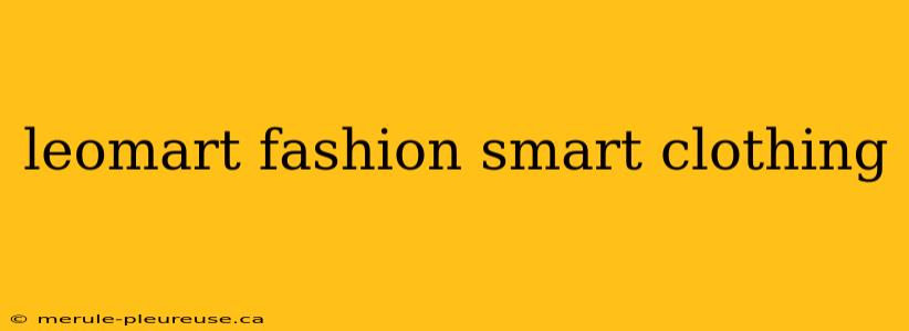 leomart fashion smart clothing