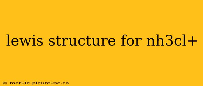 lewis structure for nh3cl+