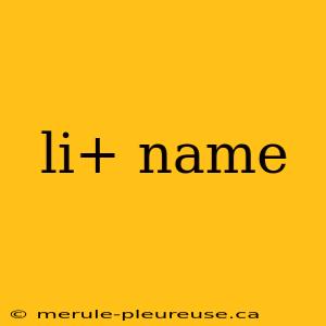 li+ name