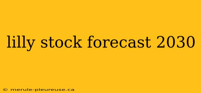 lilly stock forecast 2030